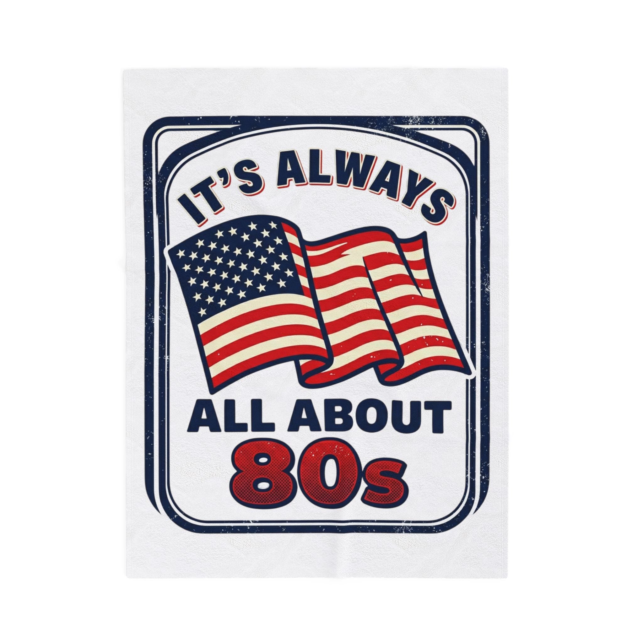 Retro American 80s Velveteen Plush Blanket — "It's Always All About 80s" Flag Throw