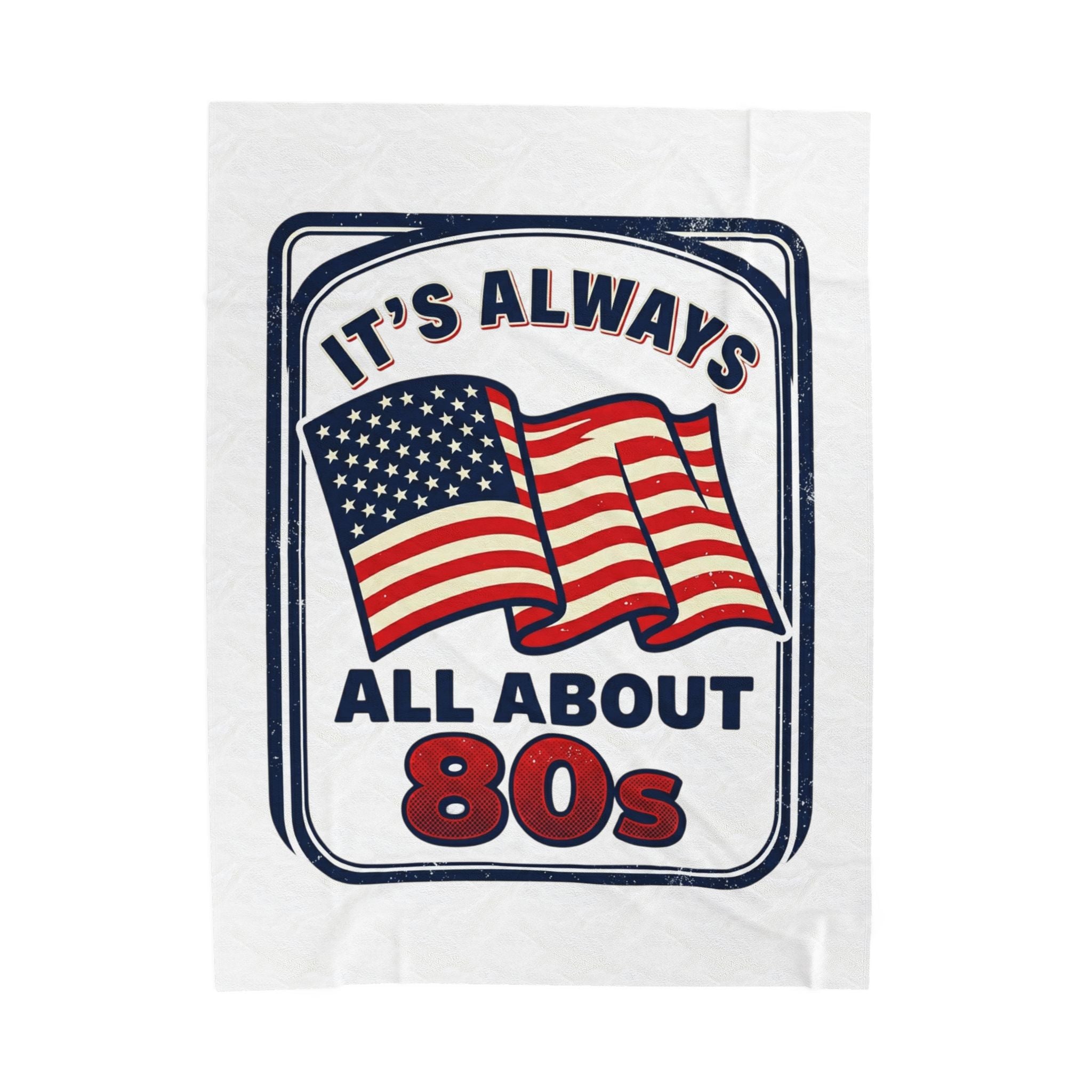 Retro American 80s Velveteen Plush Blanket — "It's Always All About 80s" Flag Throw