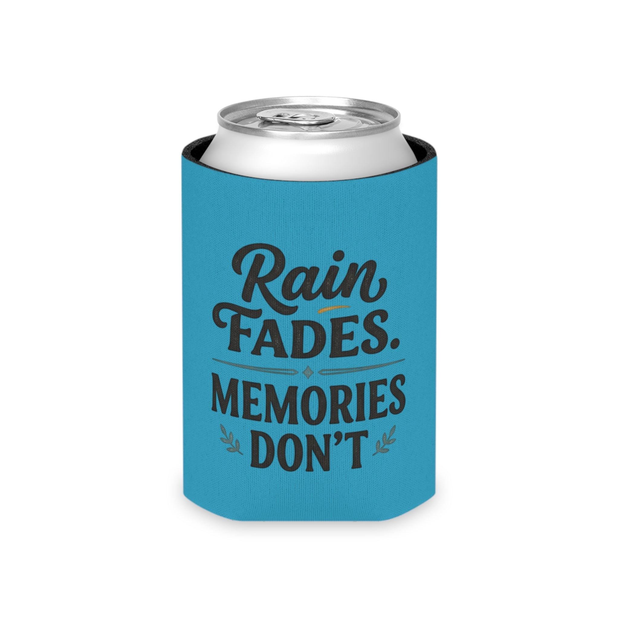 Can Cooler - "Rain Fades. Memories Don't" Insulated Drink Koozie