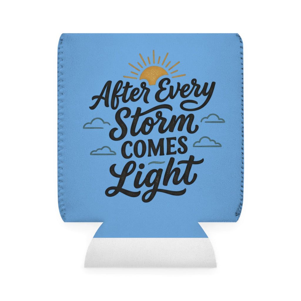 Can Cooler — "After Every Storm Comes Light" Inspirational Koozie