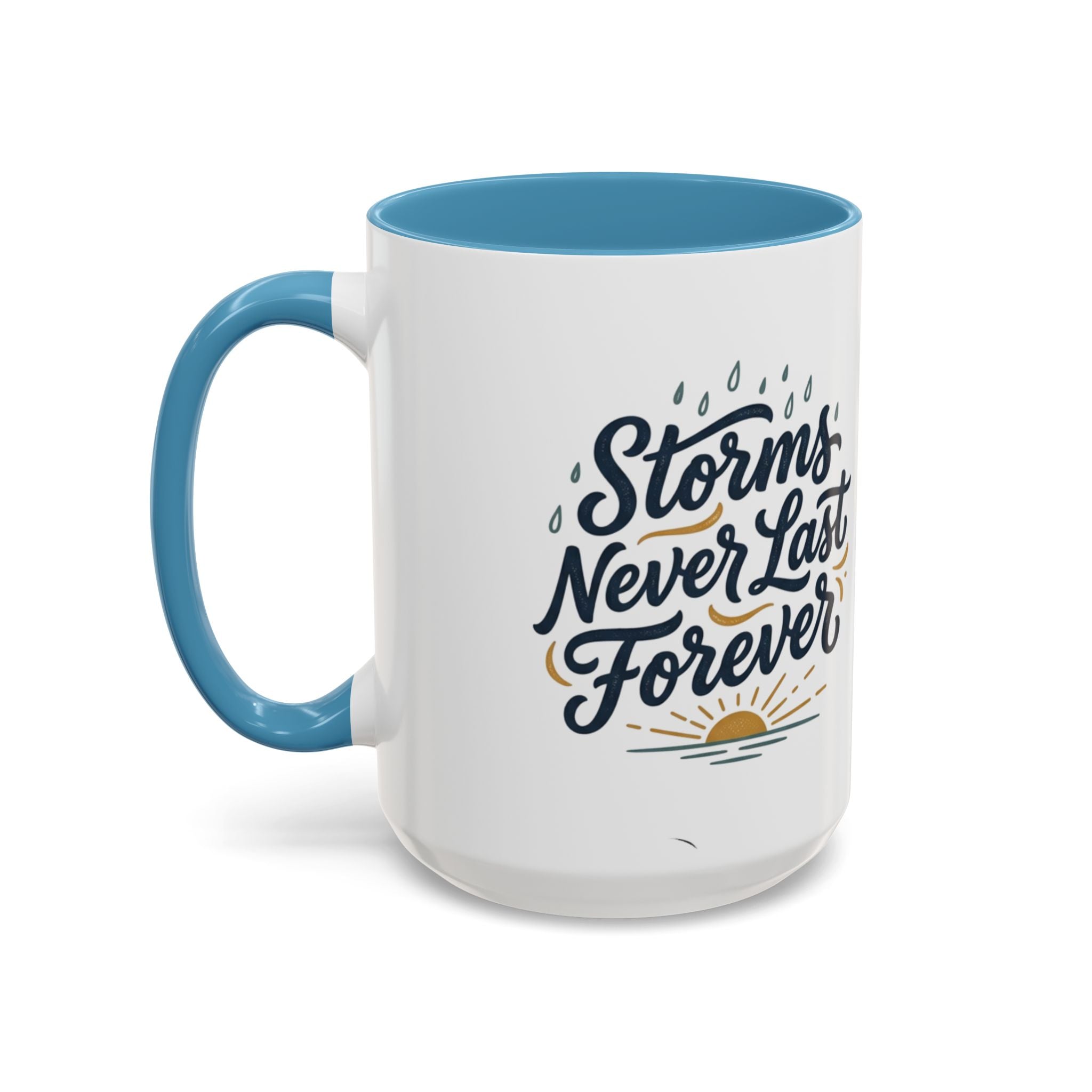 Accent Coffee Mug — 'Storms Never Last Forever' Inspirational Ceramic Coffee Cup (11/15oz)