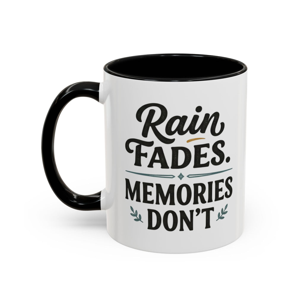 Accent Coffee Mug — "Rain Fades. Memories Don't." Inspirational Ceramic Coffee Mug