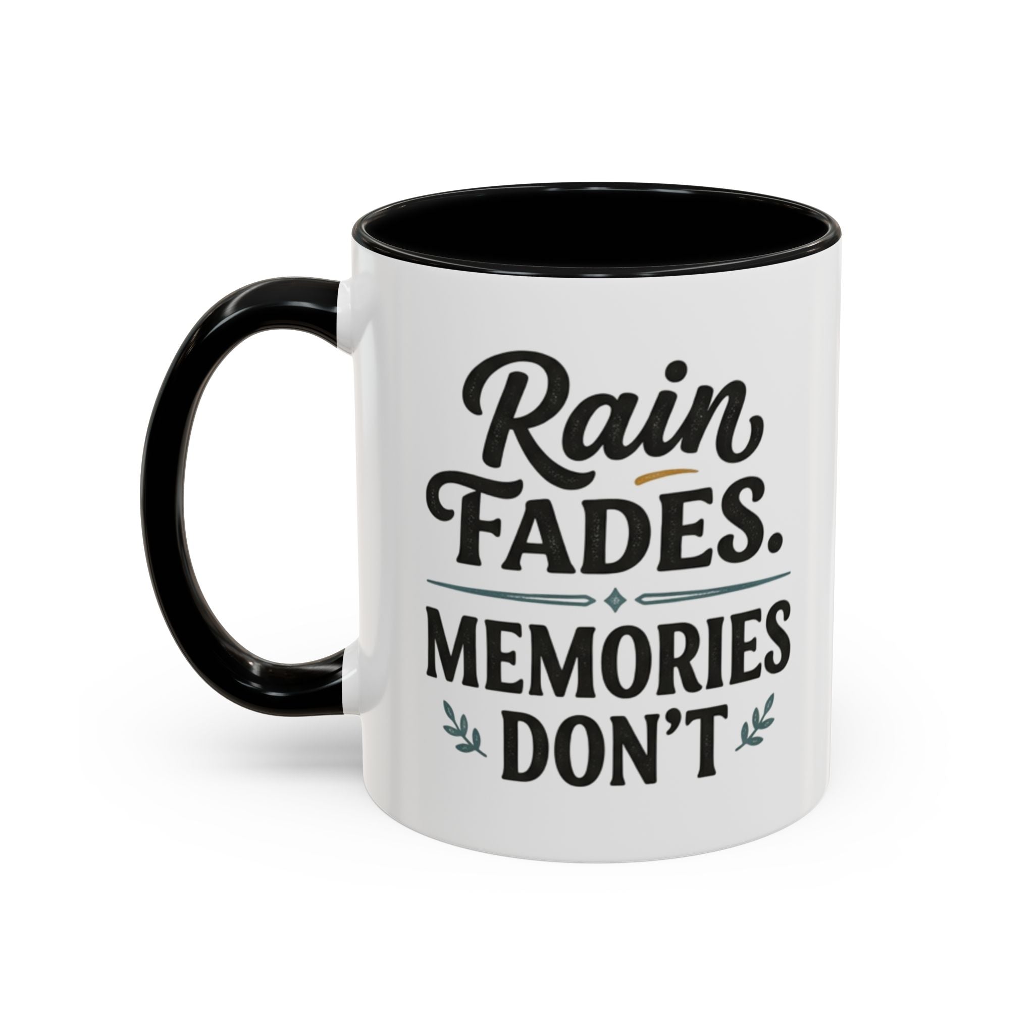 Accent Coffee Mug — "Rain Fades. Memories Don't." Inspirational Ceramic Coffee Mug