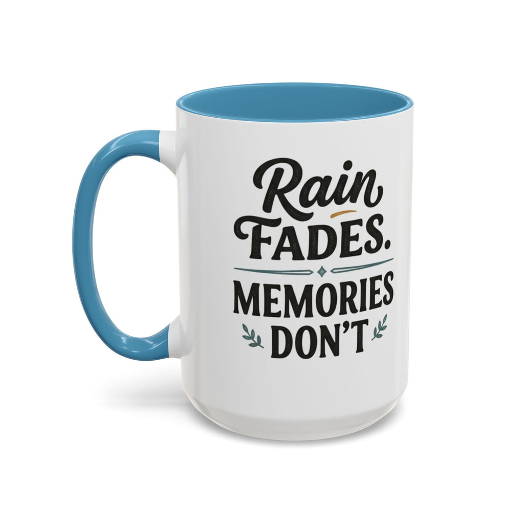 Accent Coffee Mug — "Rain Fades. Memories Don't." Inspirational Ceramic Coffee Mug