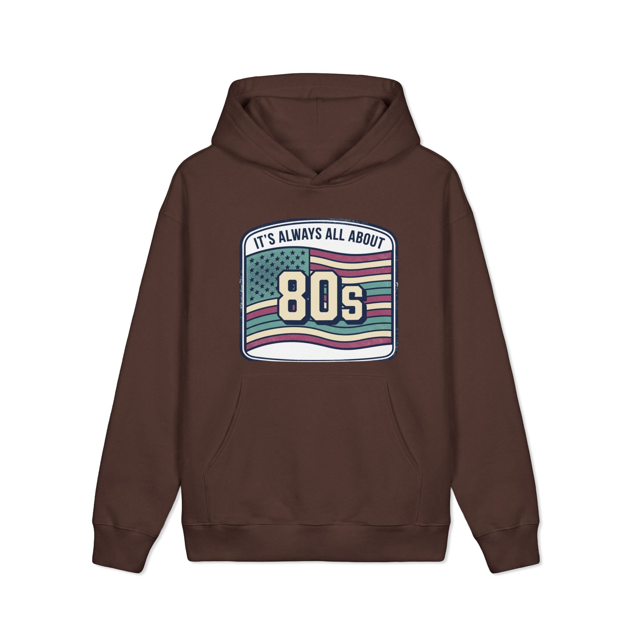 80s Retro Flag Hoodie — “It's Always All About 80s” Vintage Graphic Sweatshirt