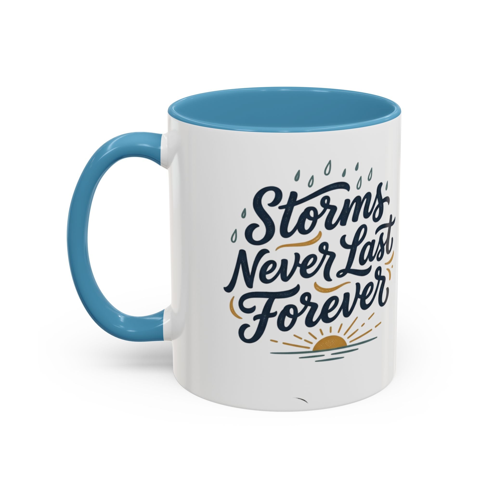 Accent Coffee Mug — 'Storms Never Last Forever' Inspirational Ceramic Coffee Cup (11/15oz)