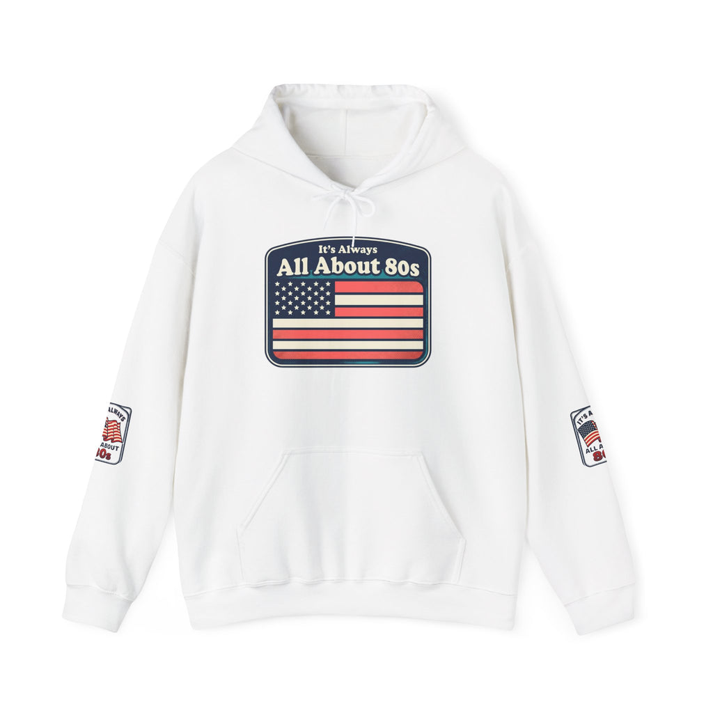 80s Americana Hoodie - "It's Always All About 80s" Vintage Flag Sweatshirt