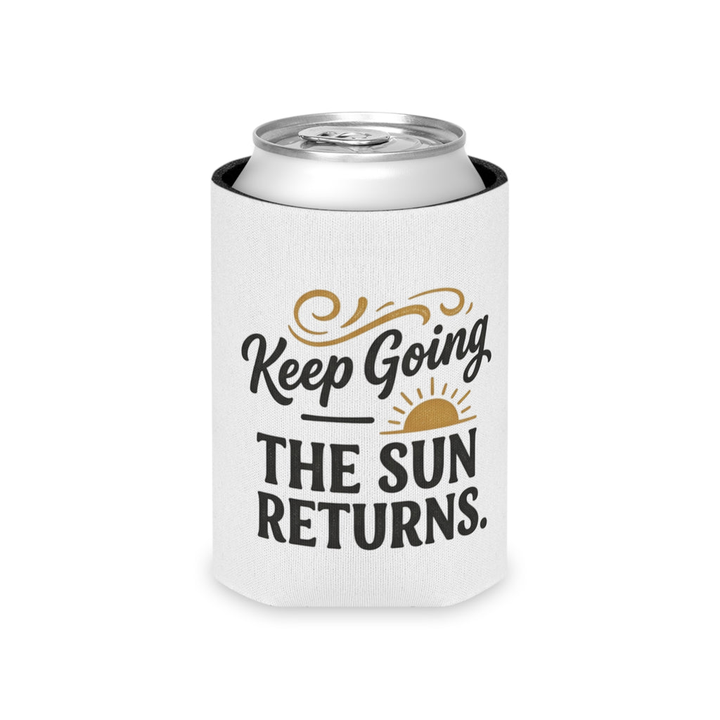 Can Cooler — "Keep Going The Sun Returns" Motivational Drink Koozie