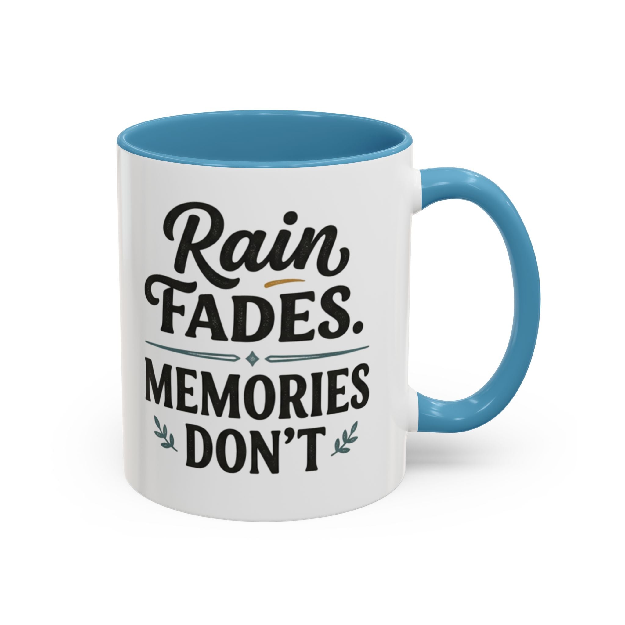 Accent Coffee Mug — "Rain Fades. Memories Don't." Inspirational Ceramic Coffee Mug