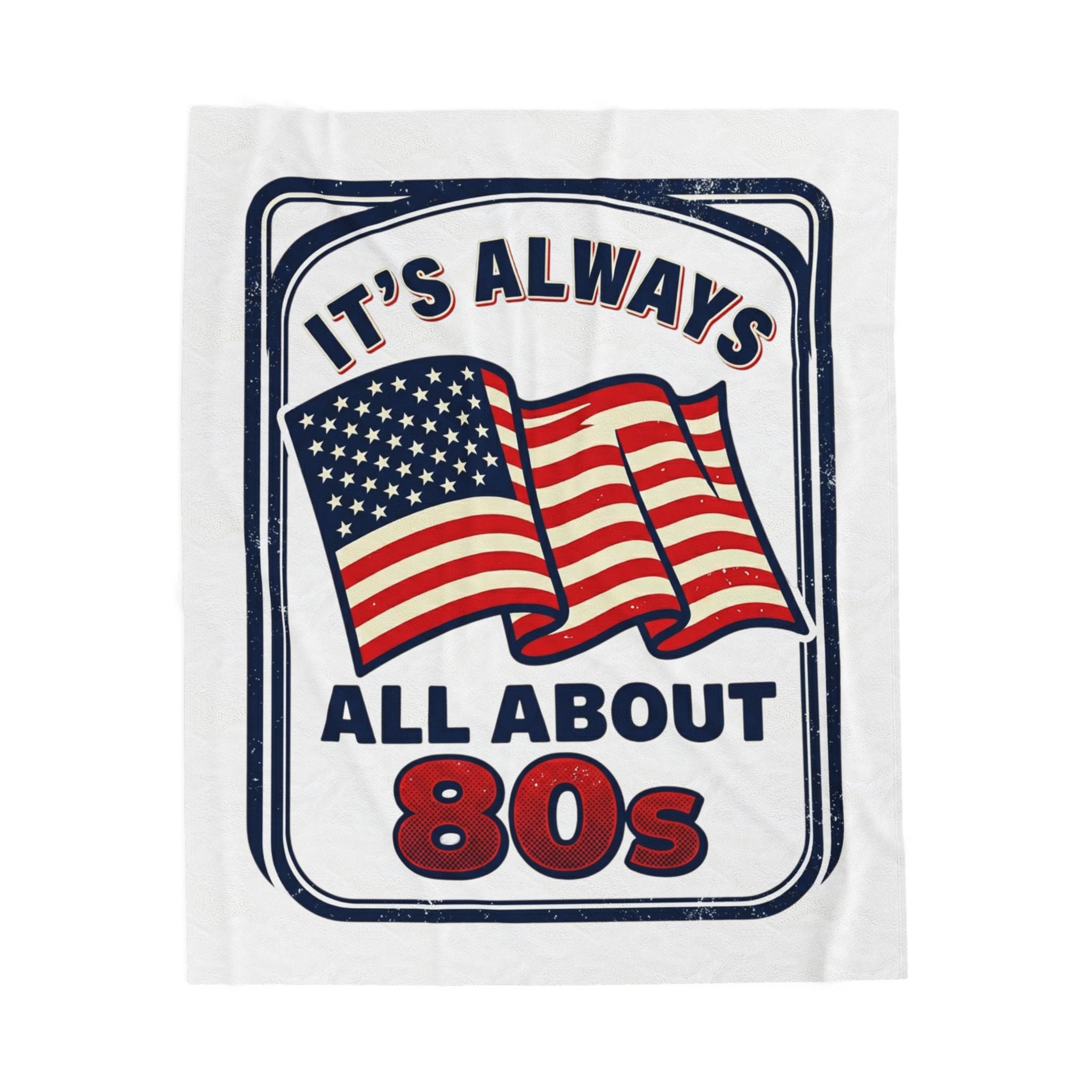 Retro American 80s Velveteen Plush Blanket — "It's Always All About 80s" Flag Throw