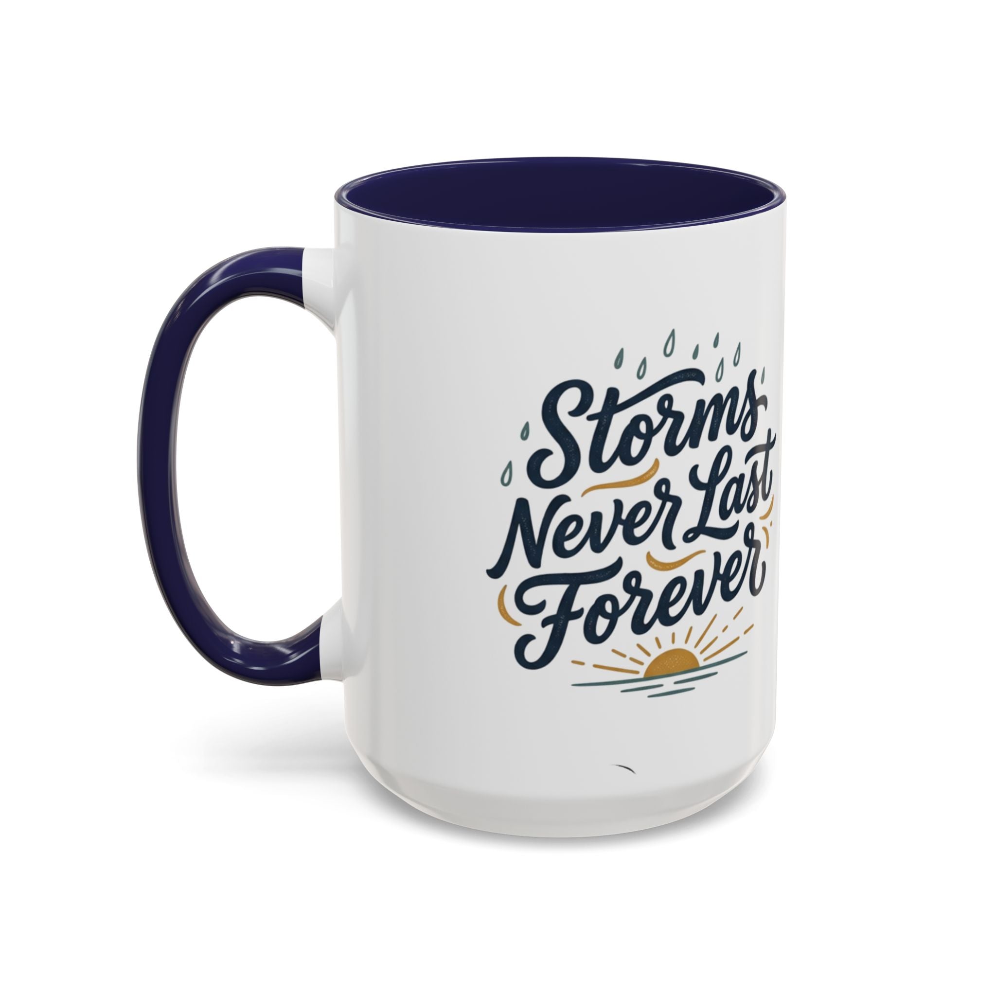 Accent Coffee Mug — 'Storms Never Last Forever' Inspirational Ceramic Coffee Cup (11/15oz)