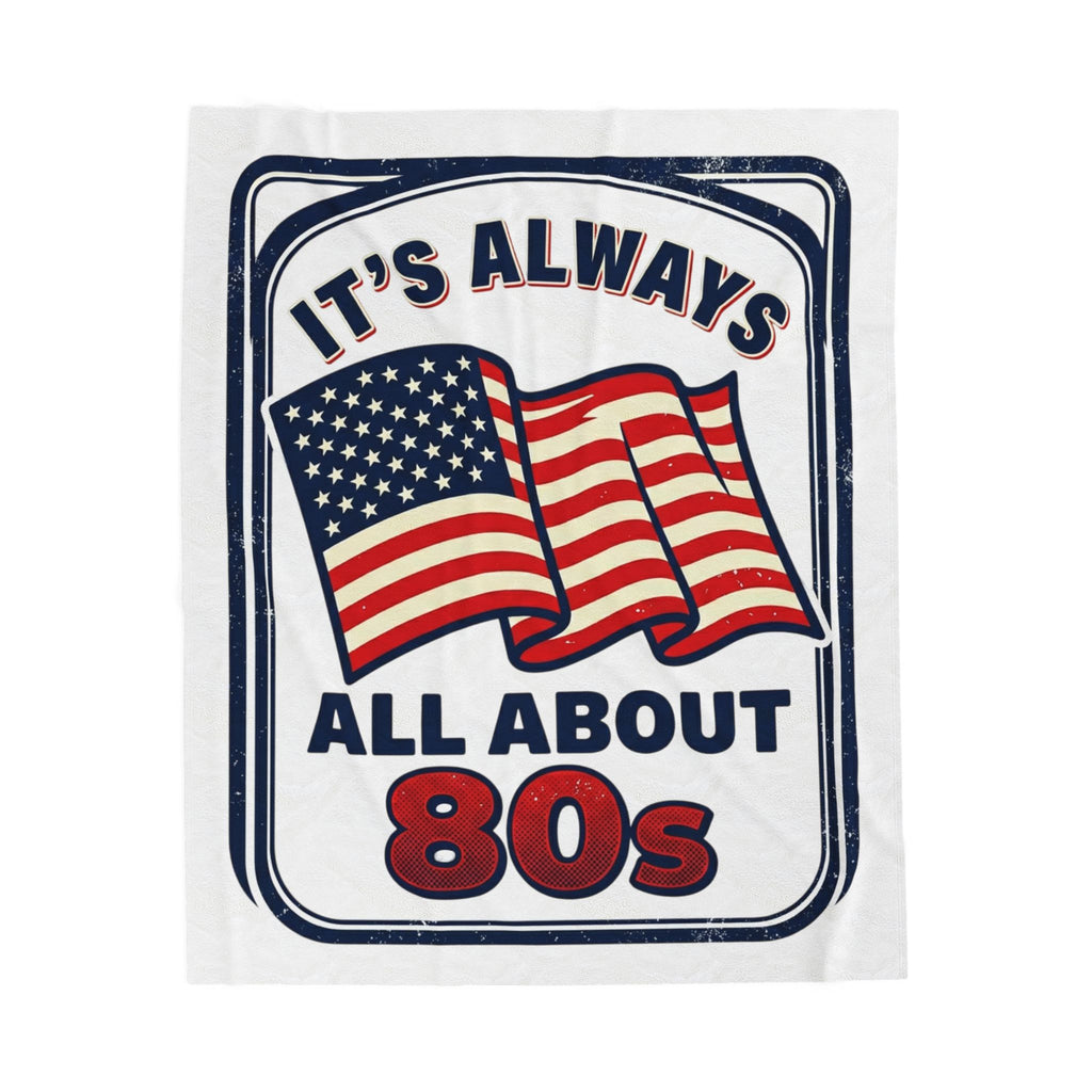 Retro American 80s Velveteen Plush Blanket — "It's Always All About 80s" Flag Throw