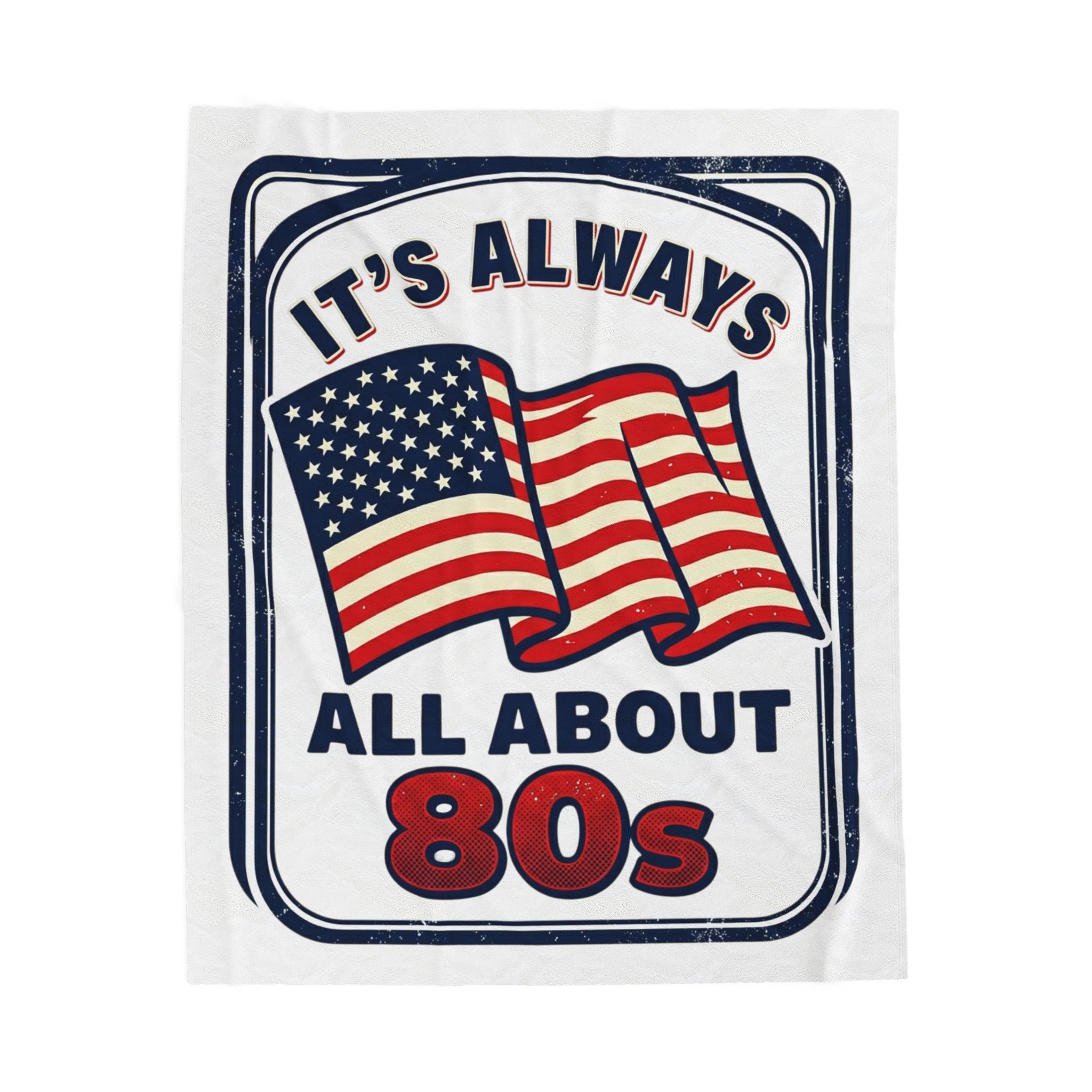 Retro American 80s Velveteen Plush Blanket — "It's Always All About 80s" Flag Throw