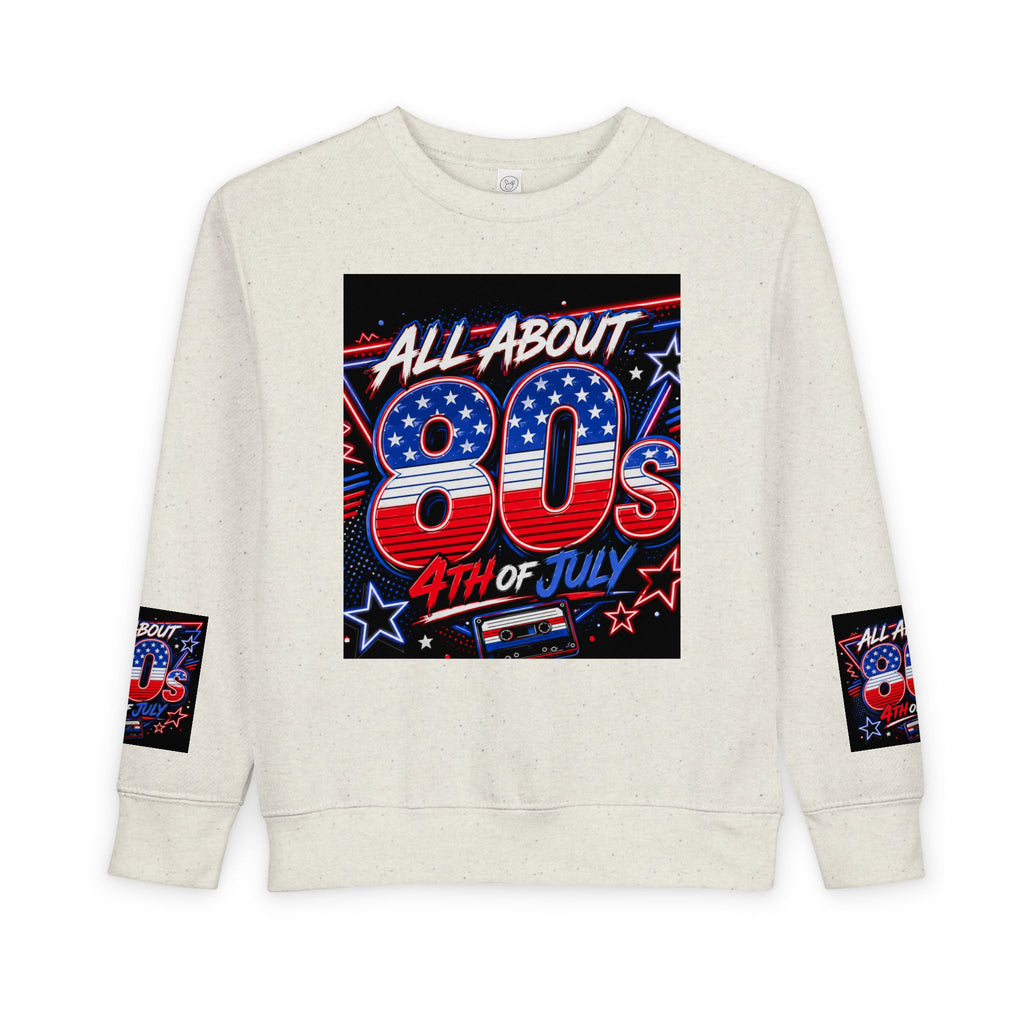 All About 80s 4th of July Toddler Sweatshirt