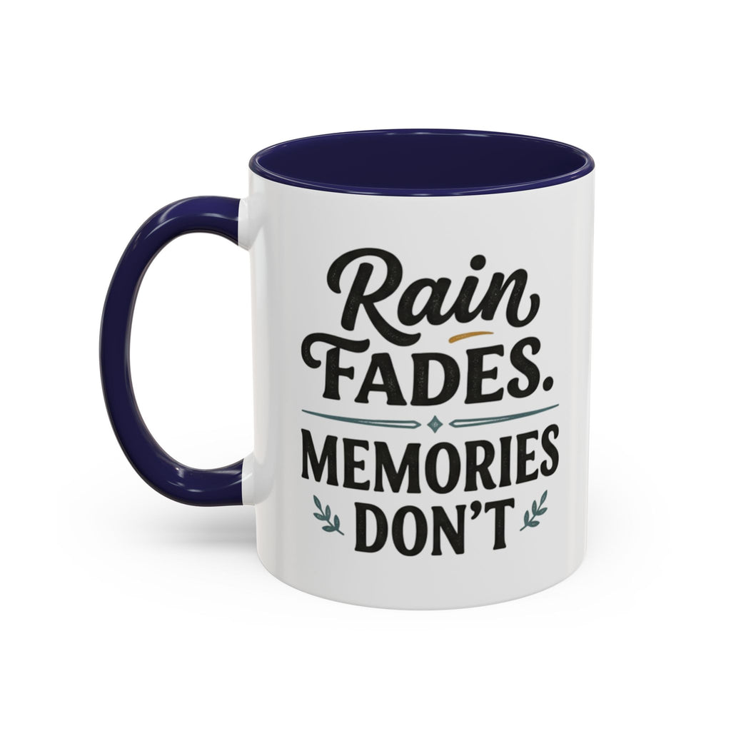 Accent Coffee Mug — "Rain Fades. Memories Don't." Inspirational Ceramic Coffee Mug