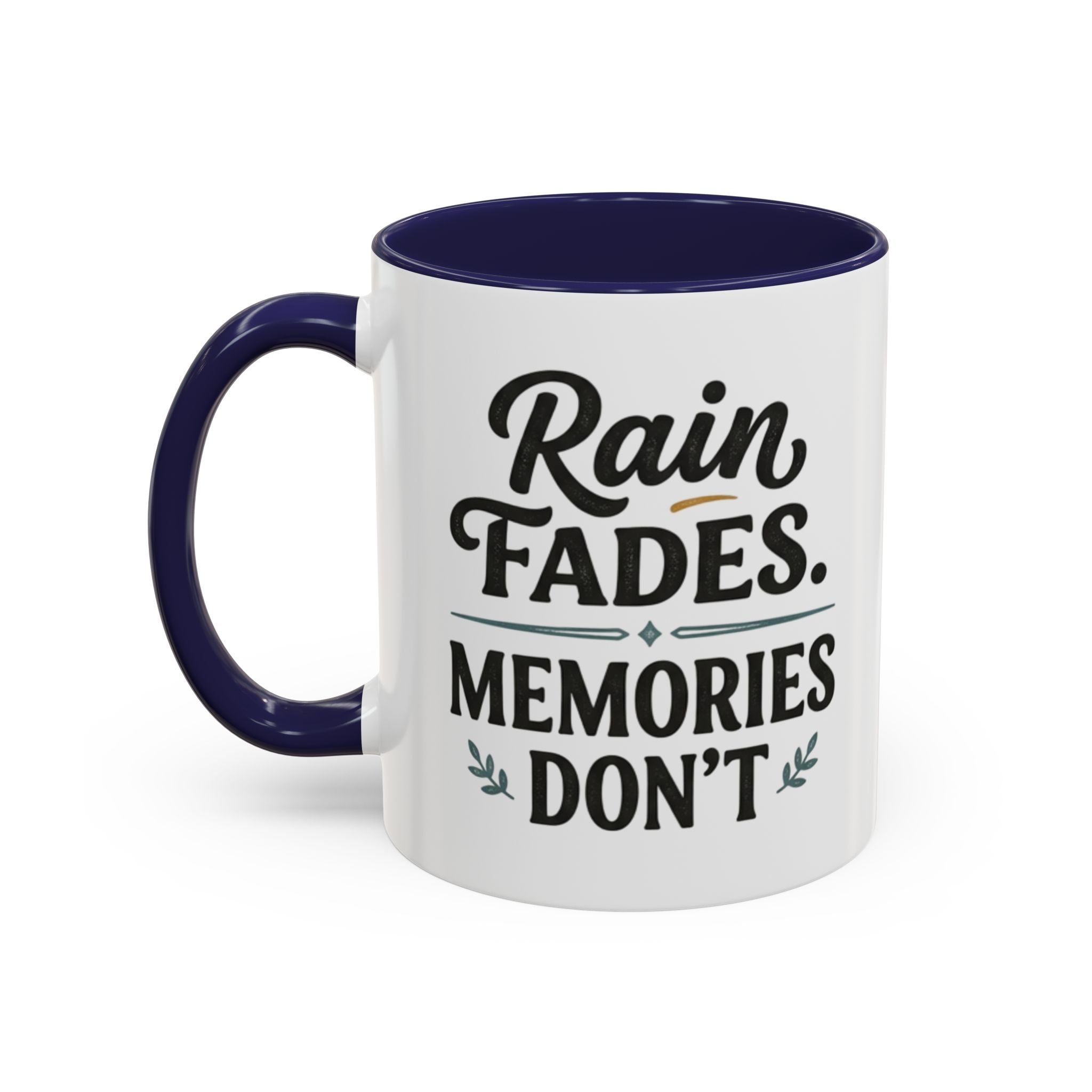 Accent Coffee Mug — "Rain Fades. Memories Don't." Inspirational Ceramic Coffee Mug