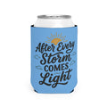 Can Cooler — "After Every Storm Comes Light" Inspirational Koozie