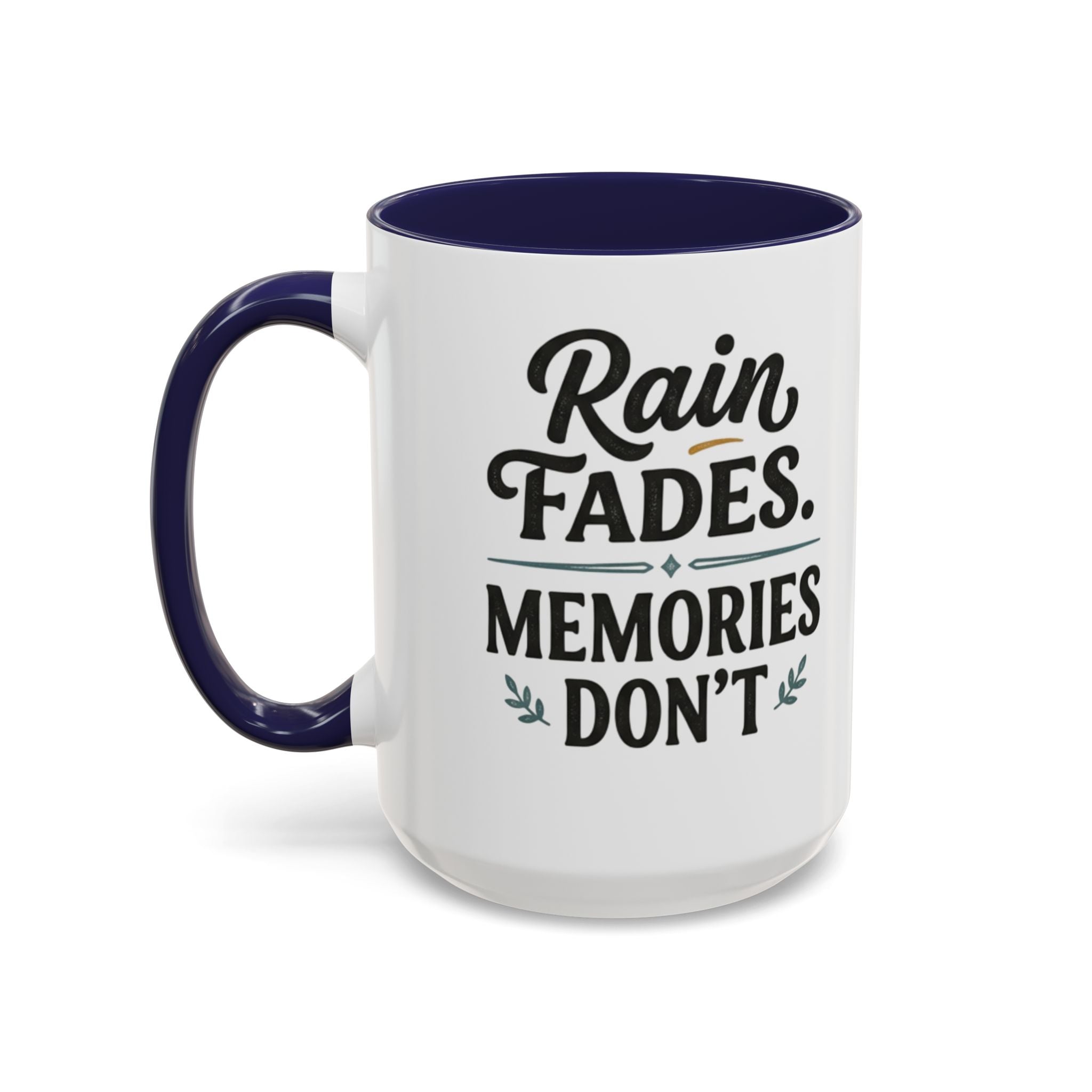 Accent Coffee Mug — "Rain Fades. Memories Don't." Inspirational Ceramic Coffee Mug