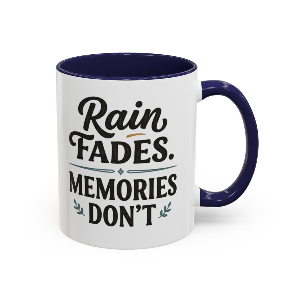 Accent Coffee Mug — "Rain Fades. Memories Don't." Inspirational Ceramic Coffee Mug