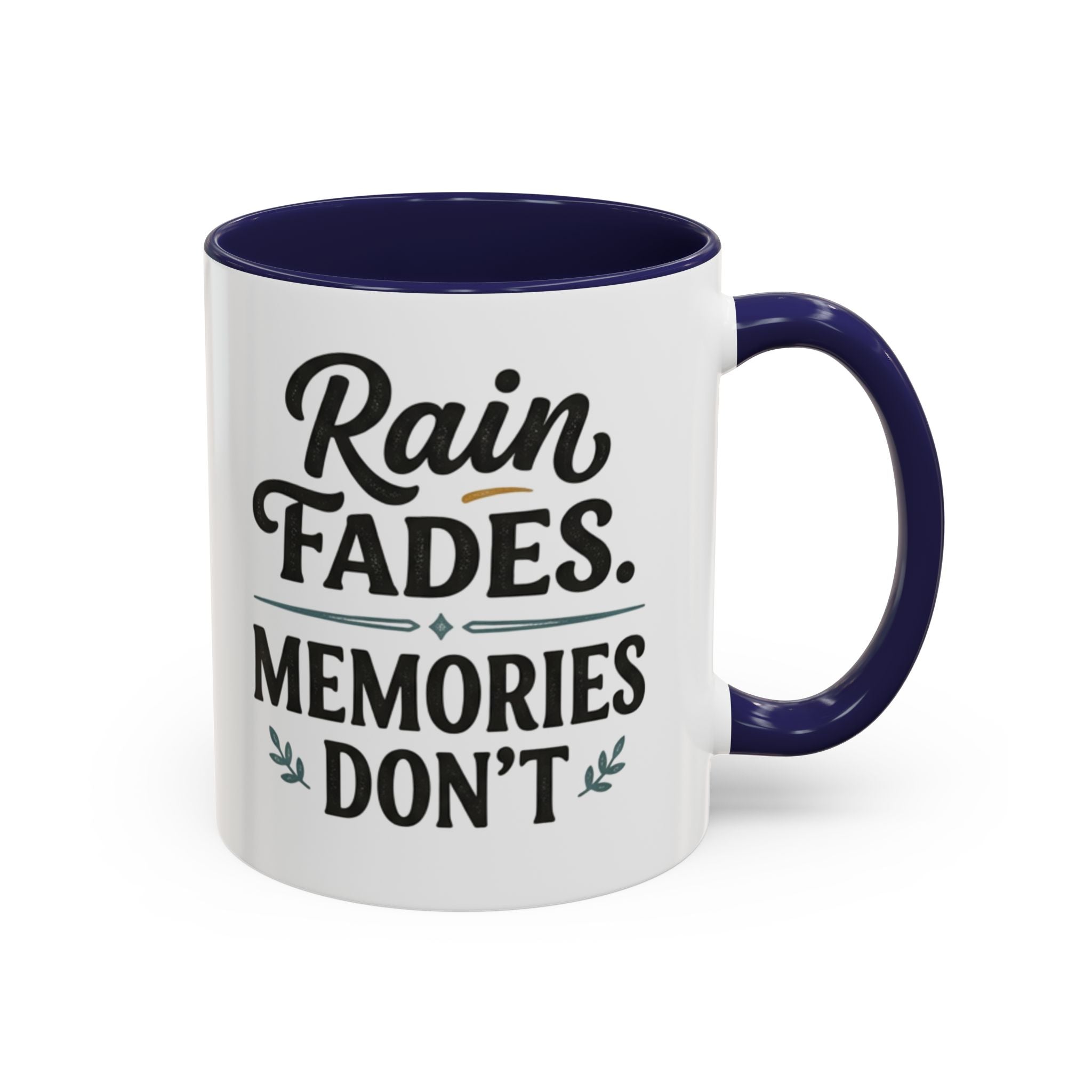 Accent Coffee Mug — "Rain Fades. Memories Don't." Inspirational Ceramic Coffee Mug