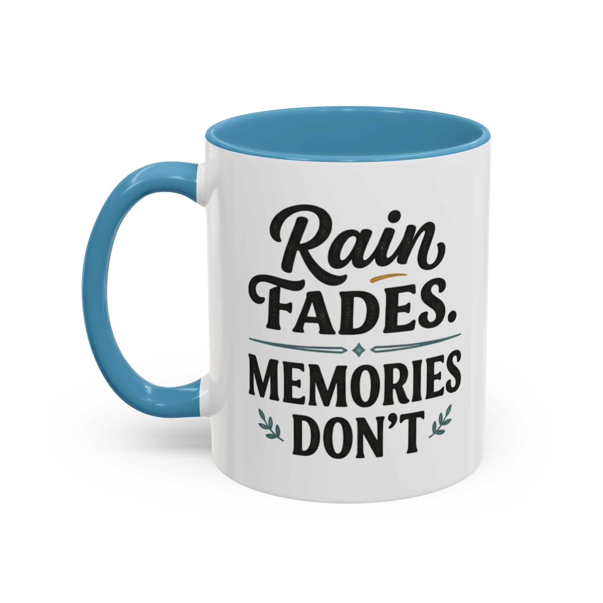 Accent Coffee Mug — "Rain Fades. Memories Don't." Inspirational Ceramic Coffee Mug