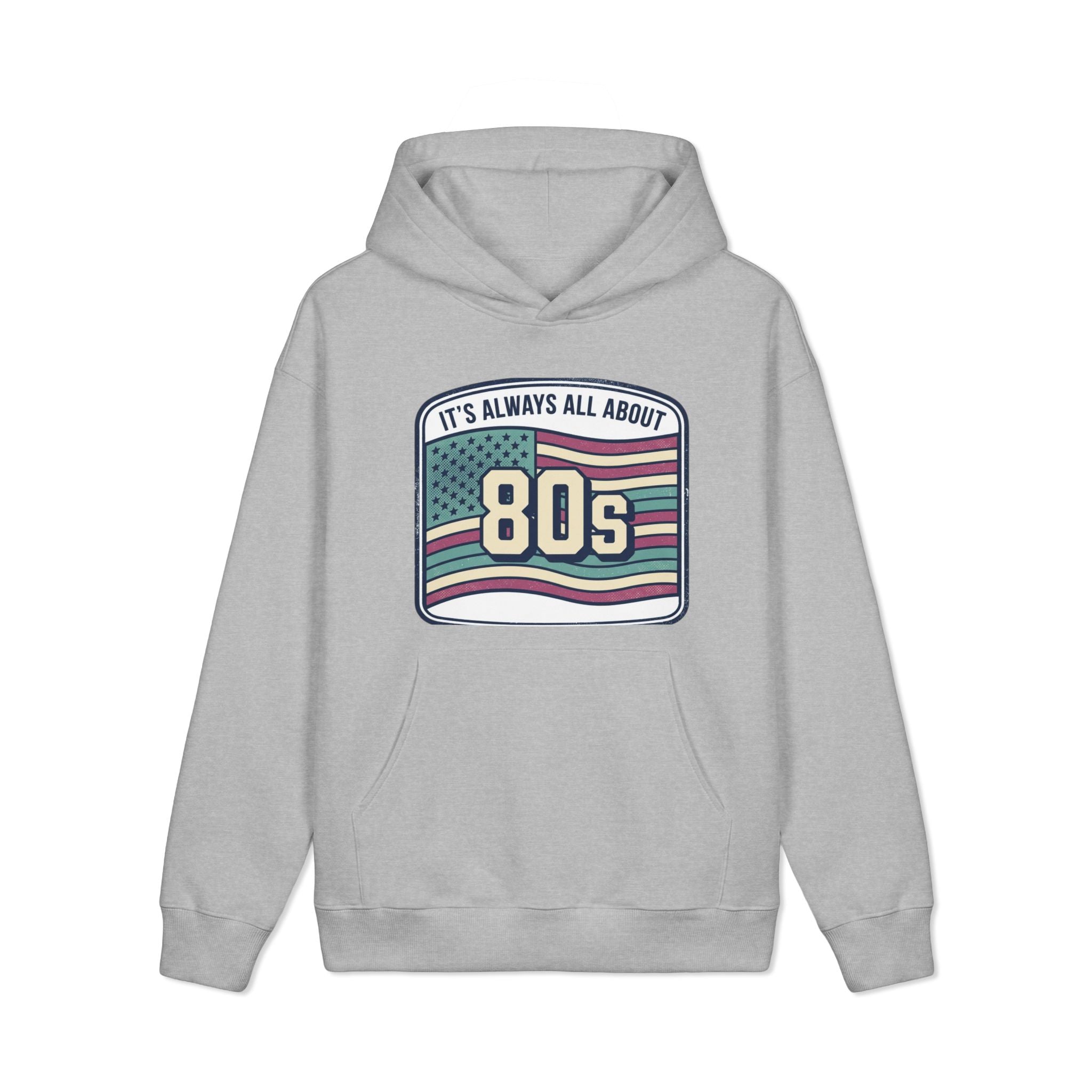 80s Retro Flag Hoodie — “It's Always All About 80s” Vintage Graphic Sweatshirt