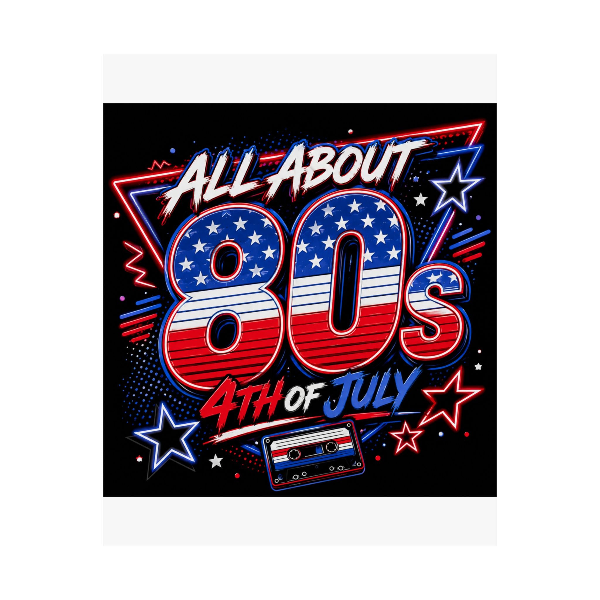 All About 80s 4th of July Poster — Retro Patriotic Matte Print