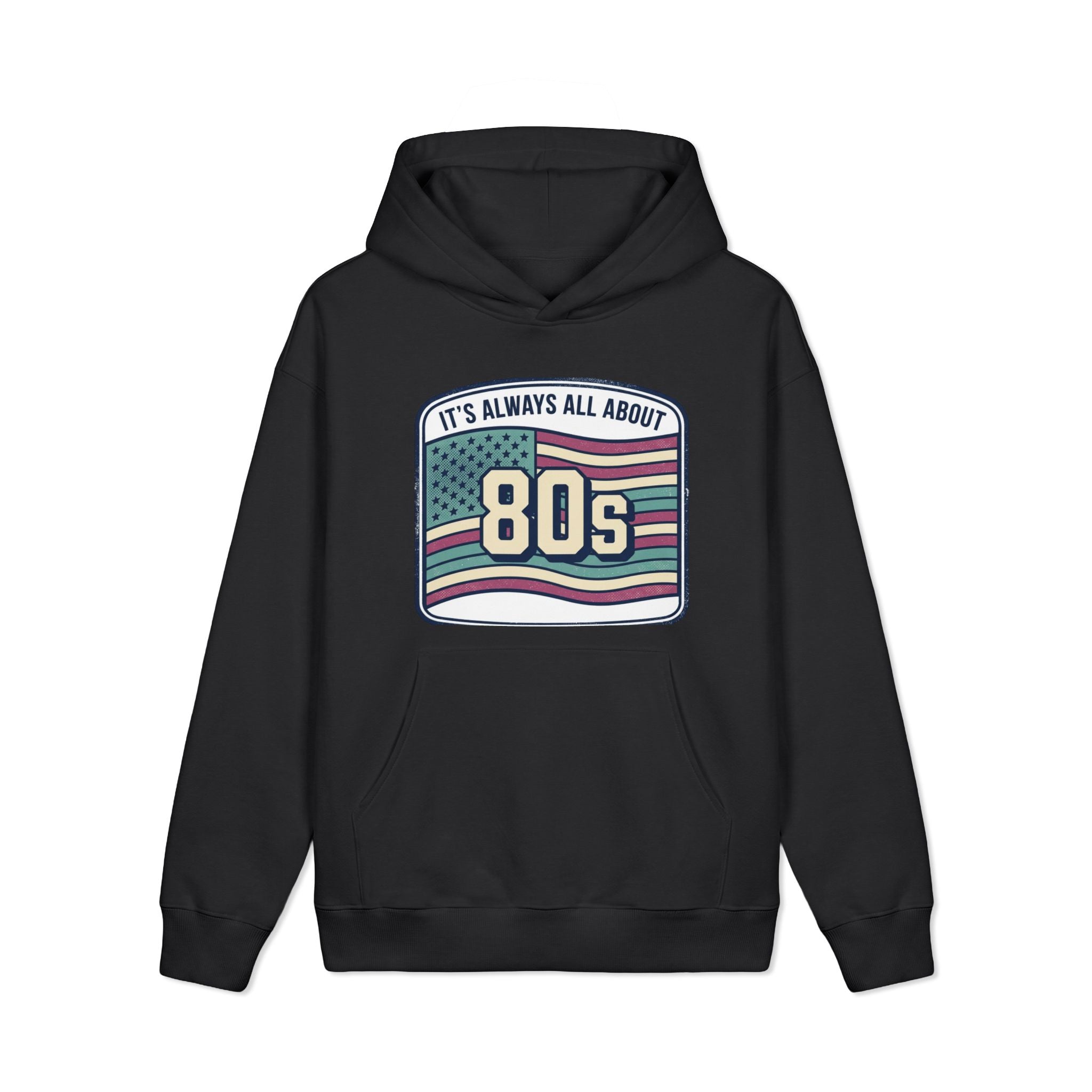 80s Retro Flag Hoodie — “It's Always All About 80s” Vintage Graphic Sweatshirt