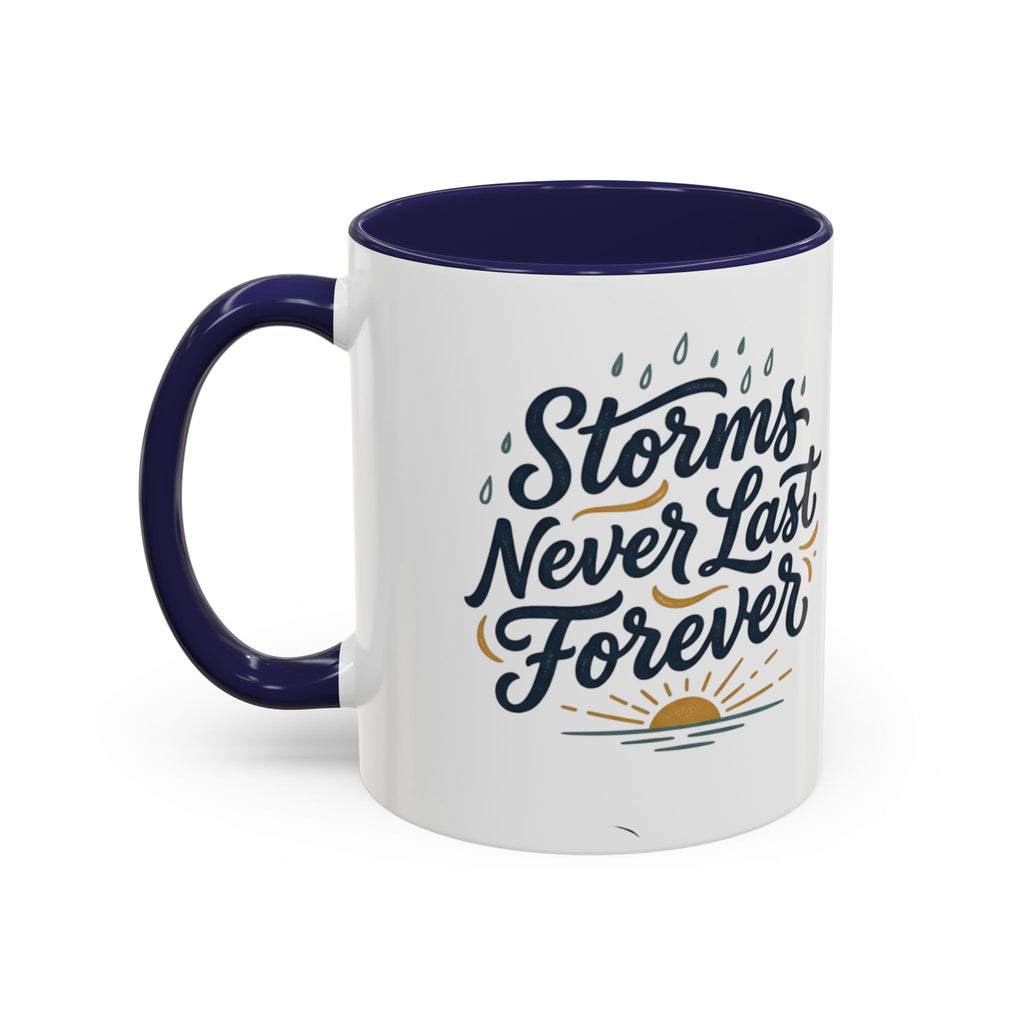 Accent Coffee Mug — 'Storms Never Last Forever' Inspirational Ceramic Coffee Cup (11/15oz)