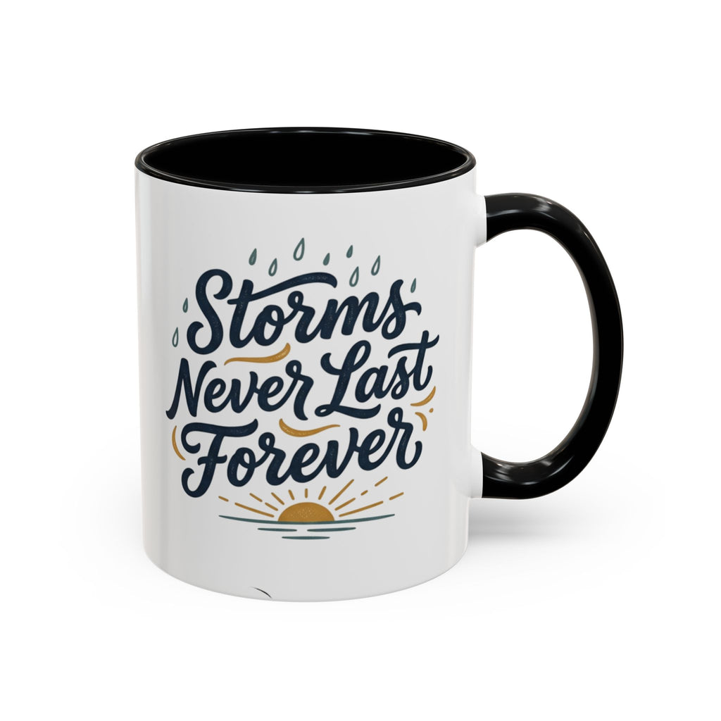 Accent Coffee Mug — 'Storms Never Last Forever' Inspirational Ceramic Coffee Cup (11/15oz)